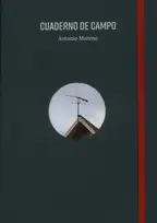 Antonio Moreno - Cuaderno de campo