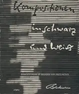 Fritz Kühn - Kompositionen in Schwarz und Weiß