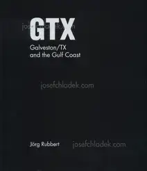 Jörg Rubbert - GTX. Galveston/TX and the Gulf Coast