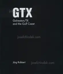 Jörg Rubbert - GTX. Galveston/TX and the Gulf Coast