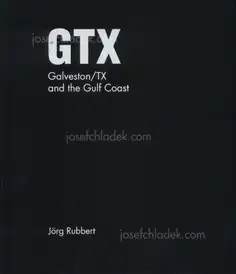 Jörg Rubbert - GTX. Galveston/TX and the Gulf Coast