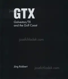 Jörg Rubbert - GTX. Galveston/TX and the Gulf Coast