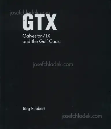 Jörg Rubbert - GTX. Galveston/TX and the Gulf Coast Jörg Rubbert - GTX. Galveston/TX and the Gulf Coast