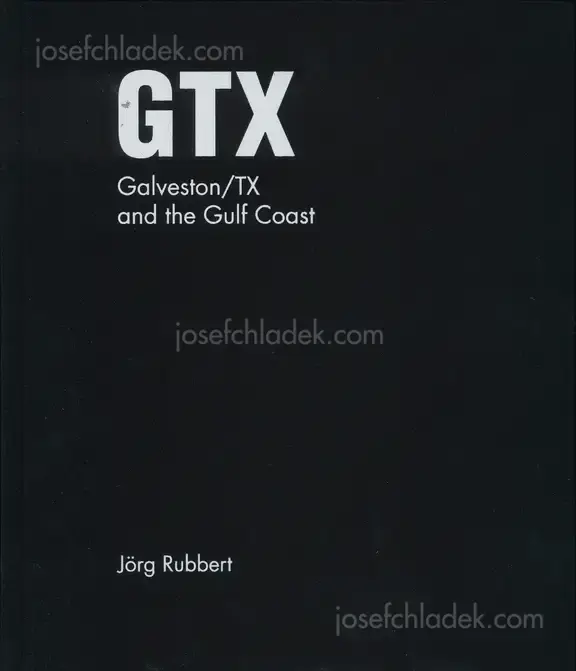 Cover of Jörg Rubbert - GTX. Galveston/TX and the Gulf Coast