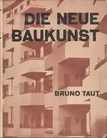 Bruno Taut - Die neue Baukunst in Europa und Amerika