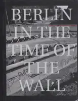 John Gossage - Berlin in the Time of the Wall
