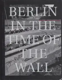 John Gossage - Berlin in the Time of the Wall