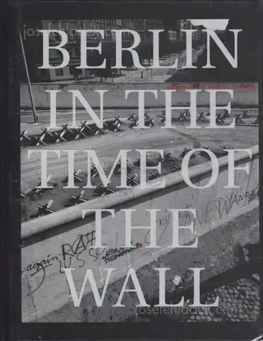 John Gossage - Berlin in the Time of the Wall John Gossage - Berlin in the Time of the Wall