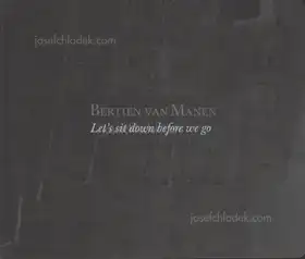 Bertien van Manen - Let's Sit Down Before We Go