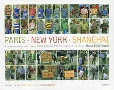 Hans Eijkelboom - Paris. New York. Shanghai. A book about the past, present, and (possibly) future capital of the world