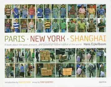 Hans Eijkelboom - Paris. New York. Shanghai. A book about the past, present, and (possibly) future capital of the world