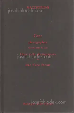Cover of Maccheroni - Cent Photographies Choisies Dans La Serie Deux Mille Photographies Du Sexe D'Une Femme