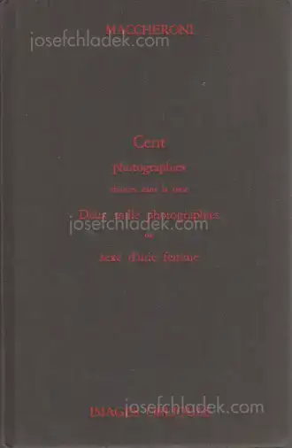 Cover of Maccheroni - Cent Photographies Choisies Dans La Serie Deux Mille Photographies Du Sexe D'Une Femme