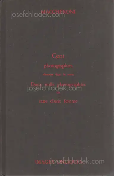 Maccheroni - Cent Photographies Choisies Dans La Serie Deux Mille Photographies Du Sexe D'Une Femme Maccheroni - Cent Photographies Choisies Dans La Serie Deux Mille Photographies Du Sexe D'Une Femme