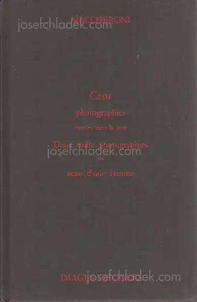 Cover of Maccheroni - Cent Photographies Choisies Dans La Serie Deux Mille Photographies Du Sexe D'Une Femme