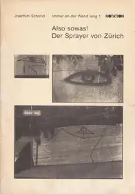 Joachim Schmid - Also sowas! Der Sprayer von Zürich