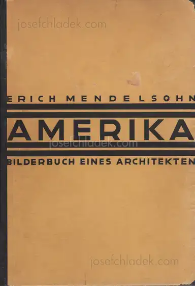 Erich Mendelsohn - Amerika: Bilderbuch eines Architekten Erich Mendelsohn - Amerika: Bilderbuch eines Architekten
