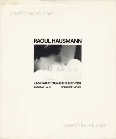 Raoul Hausmann - Raoul Hausmann Kamerafotografien 1927-1957 Raoul Hausmann - Raoul Hausmann Kamerafotografien 1927-1957