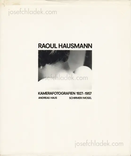 Cover of Raoul Hausmann - Raoul Hausmann Kamerafotografien 1927-1957