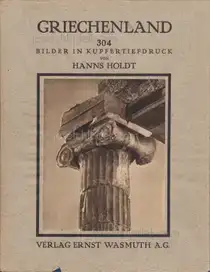 Hanns Holdt - Griechenland. Baukunst, Landschaft und Volksleben.