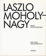 Laszlo Moholy-Nagy - Frühe Photographien