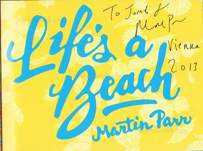  Martin Parr - Life's a Beach (Signature on titlepage)
