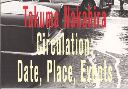  Takuma Nakahira - Circulation: Date, Place, Events (Slip...