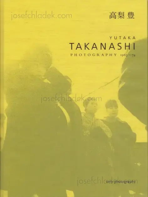 Cover of Yutaka Takanashi - Photography 1965 - 74