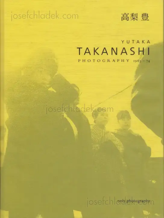 Cover of Yutaka Takanashi - Photography 1965 - 74