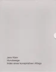Jens Klein - Hundewege. Index eines konspirativen Alltags