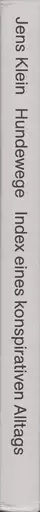Book spine: Jens Klein - Hundewege. Index eines konspirativen Alltags