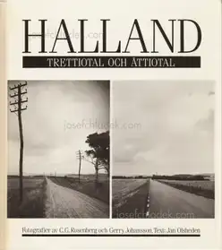 Gerry Johansson - Halland. Trettiotal och åttiotal. Fotografier av C.G.Rosenberg och Gerry Johansson.