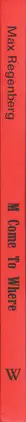 Book spine: Max Regenberg - M - "Come To Where..."