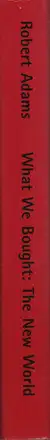 Book spine: Robert Adams - What we bought: the New World. Scenes from the Denver Metropolitan Area 1970-1974