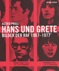 Astrid Proll - Hans und Grete: Bilder Der Raf 1967-1977