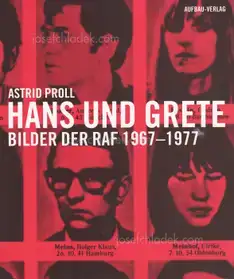 Astrid Proll - Hans und Grete: Bilder Der Raf 1967-1977