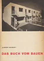 Albert Sigrist (pseudonym for Alexander Schwab) - Das Buch vom Bauen