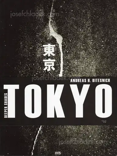 Andreas H. Bitesnich - Deeper Shades #02 Tokyo Andreas H. Bitesnich - Deeper Shades #02 Tokyo