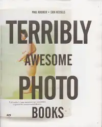 Erik Kessels & Paul Kooiker - Terribly Awesome Photobooks
