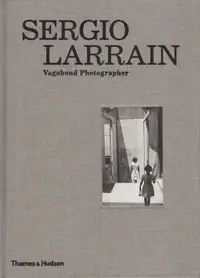 Sergio Larrain - Vagabond Photographer