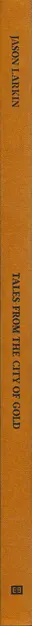 Book spine: Jason Larkin - Tales from the city of gold