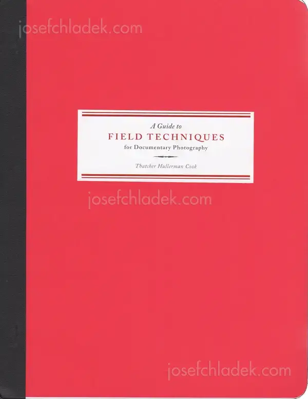 Cover of Thatcher Hullerman Cook - A Guide to Field Techniques for Documentary Photographers