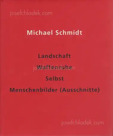Cover of Michael Schmidt - Landschaft - Waffenruhe - Selbst - Menschenbilder (Ausschnitte)