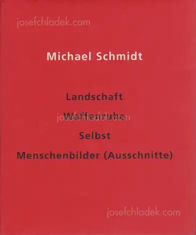 Cover of Michael Schmidt - Landschaft - Waffenruhe - Selbst - Menschenbilder (Ausschnitte)