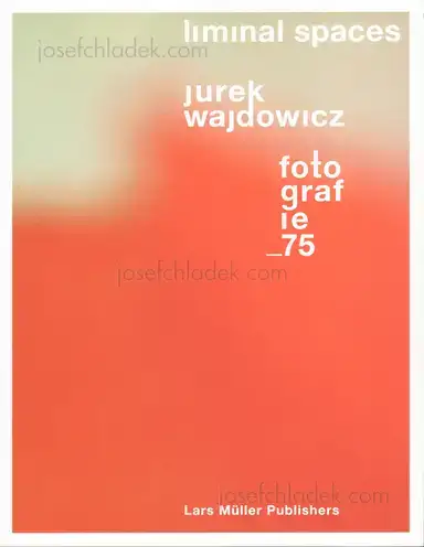Jurek Wajdowicz - Liminal Spaces Jurek Wajdowicz. Fotografie 75 Jurek Wajdowicz - Liminal Spaces Jurek Wajdowicz. Fotografie 75