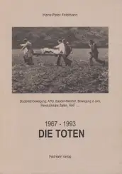 Hans-Peter Feldmann - Die Toten - 1967-1993. Studentenbewegung, APO, Baader-Meinhof, Bewegung 2. Juni, Revolutionäre Zellen, RAF.