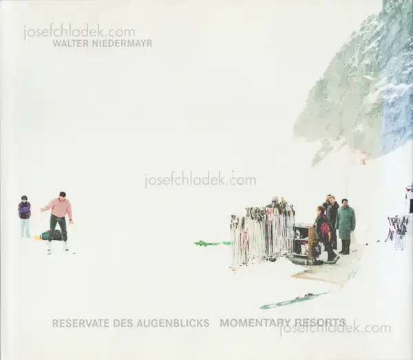 Cover of Walter Niedermayr - Reservate des Augenblicks. Momentary Resorts