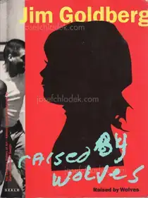 Jim Goldberg - Raised by Wolves   