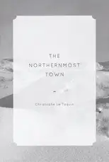 Christophe Le Toquin - The Northernmost Town