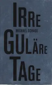 Michael Schade - Irreguläre Tage